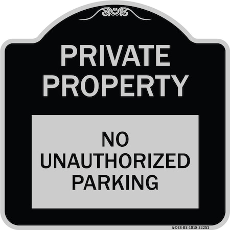 Signmission Private Property No Unauthorized Parking Heavy-Gauge Aluminum Sign, 18" x 18", BS-1818-23251 A-DES-BS-1818-23251